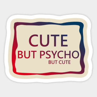 Cute but psycho Sticker